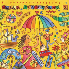 Putumayo Kids Presents: World Playground 2 mp3 Compilation by Various Artists