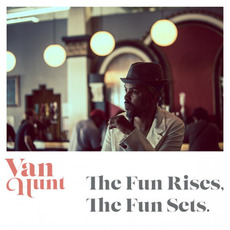 The Fun Rises, The Fun Sets. mp3 Album by Van Hunt