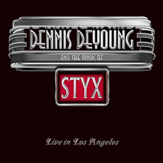 …and the Music of Styx Live in Los Angeles mp3 Live by Dennis DeYoung