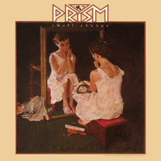 Small Change (Remastered) mp3 Album by Prism