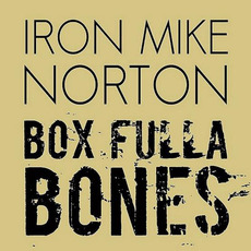 Box Fulla Bones mp3 Album by Iron Mike Norton