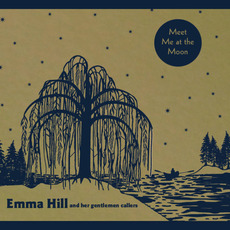 Meet Me at the Moon mp3 Album by Emma Hill and Her Gentleman Callers