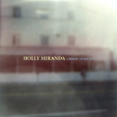 Choose to See EP mp3 Album by Holly Miranda
