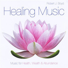 Healing Music mp3 Album by Robert J. Boyd