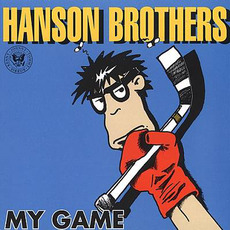 My Game mp3 Album by Hanson Brothers