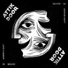 Never in Agreement mp3 Album by Attik Door