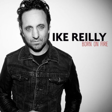 Born On Fire mp3 Album by Ike Reilly