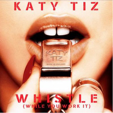 Whistle (While You Work It) mp3 Single by Katy Tiz