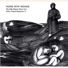The Little Dipper Minus Two (Echo Poeme Sequence 1) mp3 Album by Nurse With Wound