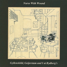 Gyllensköld, Geijerstam and I at Rydberg's (Remastered) mp3 Album by Nurse With Wound