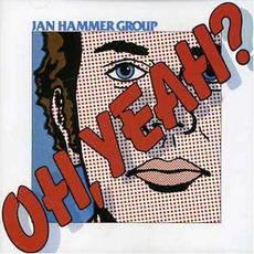 Oh, Yeah? mp3 Album by Jan Hammer Group