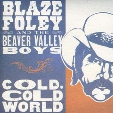 Cold, Cold World mp3 Album by Blaze Foley And The Beaver Valley Boys