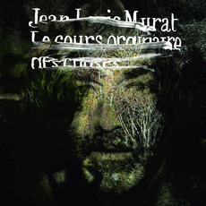 Le Cours ordinaire des choses mp3 Album by Jean-Louis Murat