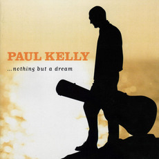 ... Nothing but a Dream mp3 Album by Paul Kelly