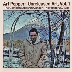 Unreleased Art, Vol 1: The Complete Abashiri Concert mp3 Live by Art Pepper