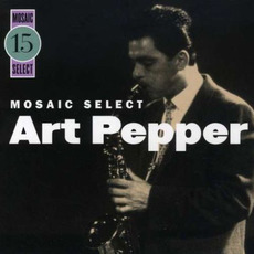 Mosaic Select 15: Art Pepper (Limited Edition) mp3 Artist Compilation by Art Pepper