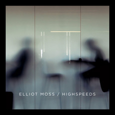 Highspeeds mp3 Album by Elliot Moss