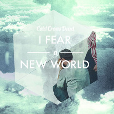 I Fear a New World mp3 Album by Cold Crows Dead