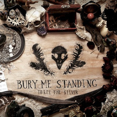 Bury Me Standing mp3 Album by Three For Silver