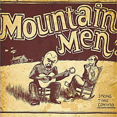 Spring Time Coming (Re-Issue) mp3 Album by Mountain Men