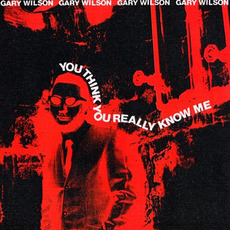 You Think You Really Know Me (Remastered) mp3 Album by Gary Wilson