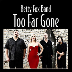 Too Far Gone mp3 Album by Betty Fox Band