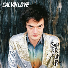 Super Future mp3 Album by Calvin Love