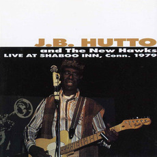 Live At Shaboo Inn, Conn. 1979 mp3 Live by J.B. Hutto & The New Hawks