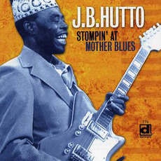 Stompin' at Mother Blues mp3 Album by J.B. Hutto