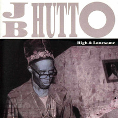 High & Lonesome mp3 Album by J.B. Hutto