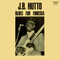 Blues For Fonessa mp3 Album by J.B. Hutto