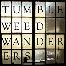 The Library Sessions mp3 Album by Tumbleweed Wanderers