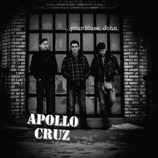 … Your Blues, John mp3 Album by Apollo Cruz