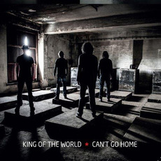 Can't Go Home mp3 Album by King Of The World