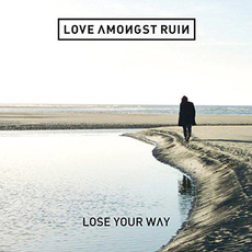 Lose Your Way mp3 Album by Love Amongst Ruin