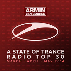 A State of Trance: Radio Top 30: March / April / May 2014 mp3 Compilation by Various Artists