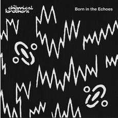 Born in the Echoes (Deluxe Edition) mp3 Album by The Chemical Brothers