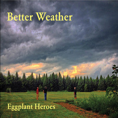 Better Weather mp3 Album by Eggplant Heroes