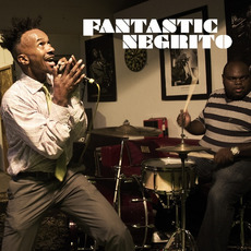 Fantasic Negrito EP mp3 Album by Fantastic Negrito