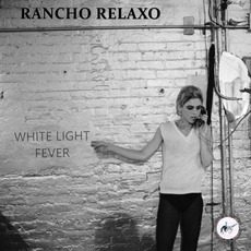 White Light Fever mp3 Album by Rancho Relaxo