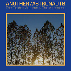 The Golden Autumn & The Afternoon mp3 Album by Another 7 Astronauts