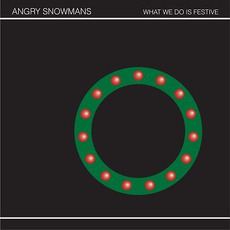 What We Do Is Festive mp3 Album by Angry Snowmans