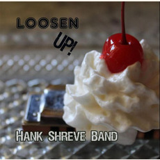 Loosen Up mp3 Album by Hank Shreve Band
