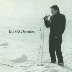 Relentless (Re-Issue) mp3 Album by Bill Hicks