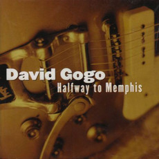 Halfway to Memphis mp3 Album by David Gogo