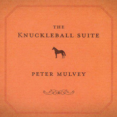 The Knuckleball Suite mp3 Album by Peter Mulvey