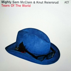 Tears of the World mp3 Album by Mighty Sam McClain & Knut Reiersrud
