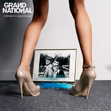 A Drink & A Quick Decision mp3 Album by Grand National