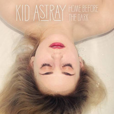Home Before the Dark (Deluxe Edition) mp3 Album by Kid Astray