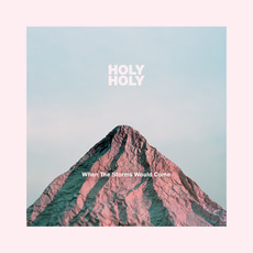 When The Storms Would Come mp3 Album by Holy Holy